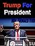 Trump For President: Why We Need A Leader, Not A Politician