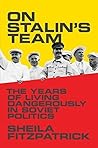 Book cover for On Stalin's Team: The Years of Living Dangerously in Soviet Politics