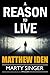 A Reason to Live by Matthew Iden