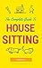 The Complete Guide to House Sitting