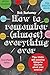 How to Remember (Almost) Everything, Ever!: Tips, tricks and fun to turbo-charge your memory