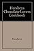 Hershey's Chocolate Lovers Cookbook
