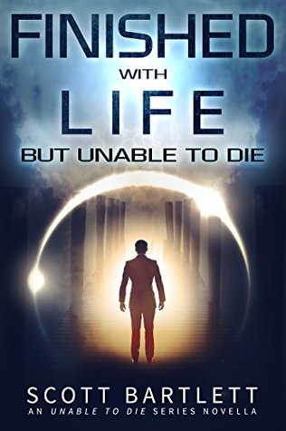 Finished with Life but Unable to Die (Unable to Die #1)