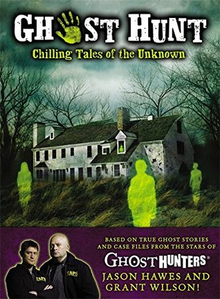 Ghost Hunt: Chilling Tales of the Search for the Unknown (Hardcover)