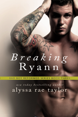 Breaking Ryann (Bad Boy Reformed, #3)