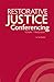 Restorative Justice Conferencing, Volume 1: Real Justice®