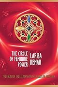 The circle of feminine power: The energy of the elements and the secrets of seduction 