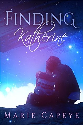 Finding Katherine: Finding Katherine Book #1 (A New Adult Contemporary Romance)