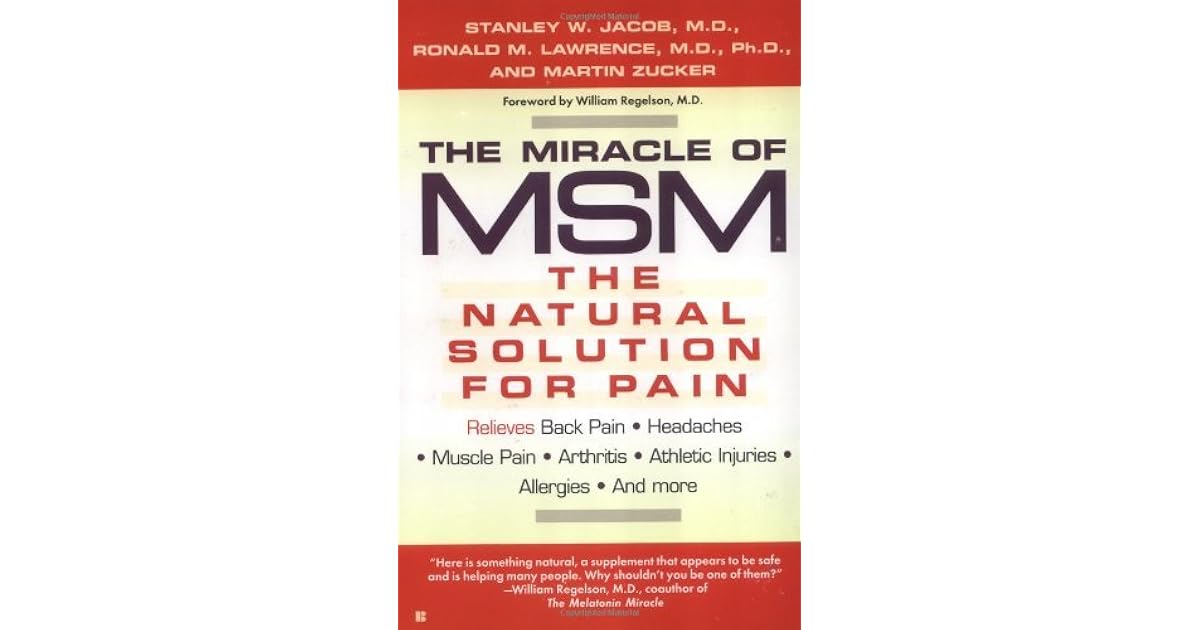 The Miracle of MSM The Natural Solution for Pain by Stanley W. Jacob