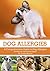 Dog Allergies: A Comprehensive Guide to Dog Allergies