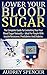 Lower Your Blood Sugar by Audrey Spencer