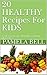 20 HEALTHY Recipes For KIDS by Pamela Bell