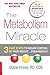 The Metabolism Miracle: 3 Easy Steps to Regain Control of Your Weight . . . Permanently