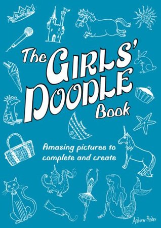 The Girls' Doodle Book: Amazing Pictures to Complete and Create (Paperback)