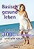 Basisch gesund leben: Basis...