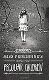 Miss Peregrine's Home for Peculiar Children by Ransom Riggs