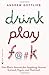 Drink, Play, F@#k: One Man'...