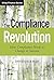 The Compliance Revolution: How Compliance Needs to Change to Survive (Wiley Finance)