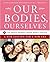 Our Bodies, Ourselves: A Ne...