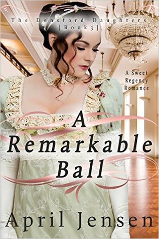 A Remarkable Ball (Densford Daughters #3)