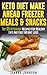 Keto Diet Make Ahead Freezer Meals & Snacks: Top 35 Ketogenic Recipes For Healthy Life And Fast Weight Loss