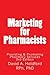 Marketing for Pharmacist: Providing and Promoting Pharmacy Services