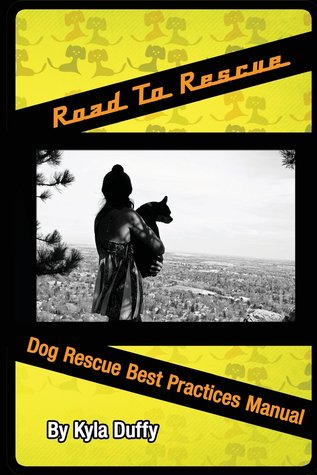 Road to Rescue: Dog Rescue Best Practices Manual (Paperback)