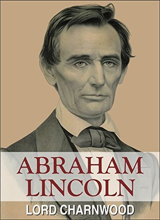 Abraham Lincoln: A Complete Biography (Kindle Edition)