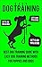 Dog Training: Train Your Dog in Just 1 Weeks: Dog training Guide for Dummies: (Dog Training Guide, Dog Training for Dummies, Dog Training Handbook, Train Dog, Dog Training, Dog, Training)