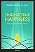 Finding True Happiness: Satisfying Our Restless Hearts (Happiness, Suffering, and Transcendence Book 1) (Volume 1)