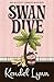 Swan Dive by Kendel Lynn
