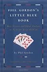 Phil Gordon's Little Blue Book: More Lessons and Hand Analysis in No Limit Texas Hold'em