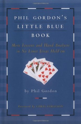 Phil Gordon's Little Blue Book: More Lessons and Hand Analysis in No Limit Texas Hold'em (Hardcover)