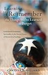 Learning to (Re)Member the Things We've Learned to Forget by Cynthia B. Dillard