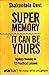Super Memory - It can be yours