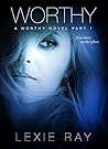 Worthy, Part 1 (Worthy, #1)