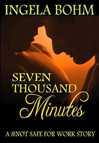 Seven Thousand Minutes: A #Not Safe For Work story (Tagged Book 0)