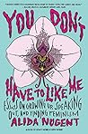 Book cover for You Don't Have to Like Me: Essays on Growing Up, Speaking Out, and Finding Feminism