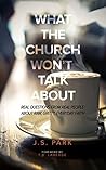 Book cover for What The Church Won't Talk About (Revised and Updated): Real Questions From Real People About Raw, Gritty, Everyday Faith