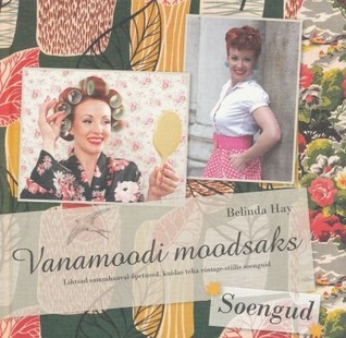 Vanamoodi moodsaks : soengud : lihtsad sammhaaval õpetused, kuidas teha vintage-stiilis soenguid