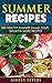 Summer Recipes: 250 Healthy Summer Salad, Soup, Dessert & More Recipes