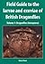 Field Guide to the Larvae and Exuviae of British Dragonflies by Steve Cham