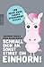 Schnall dich an, sonst stirbt ein Einhorn
