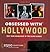 Obsessed With... Hollywood by Andrew J. Rausch