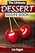 Dessert Recipes: The Ultimate Dessert Recipe Book: Easy and Delicious Desserts for Beginners
