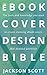 Ebook Cover Design Bible by Jackson Scott