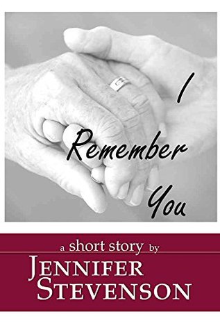 I Remember You: A Short Story (Kindle Edition)
