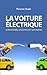 La voiture électrique : Son histoire secrète et la nouvelle course à l'intelligence artificielle (French Edition)