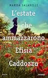 L'estate che ammazzarono Efisia Caddozzu by Marisa Salabelle