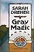 Gray Magic by Sarah Dreher Gray Magic by Sarah Dreher
